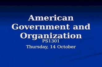 American Government and Organization PS1301 Thursday, 14 October.
