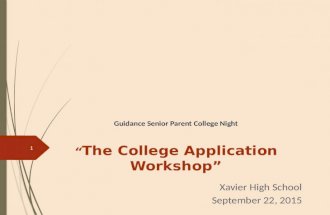 Guidance Senior Parent College Night “ The College Application Workshop” Xavier High School September 22, 2015 1.
