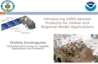1 Shobha Kondragunta NOAA/NESDIS Center for Satellite Applications and Research Introducing VIIRS Aerosol Products for Global and Regional Model Applications.