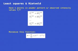 Least squares & Rietveld Have n points in powder pattern w/ observed intensity values Y i obs Minimize this function: Have n points in powder pattern w