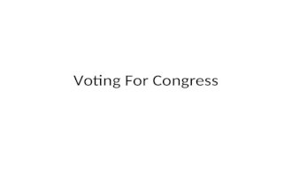 Voting For Congress. Learning Objectives Evaluate how people develop political opinions and how this impacts their political behavior. Understand the.