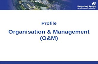Profile Organisation & Management (O&M). Types of students Researchers: are curious Designers: are creative and constructive Managers: deal with processes.