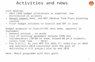 Activities and news Last meeting: 2015 CERN budget allocations as expected, now distributed on accounts Annual report done, and MTP (Medium Term Plan)