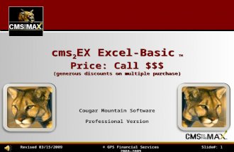 Slide#: 1© GPS Financial Services 2008-2009Revised 03/15/2009 cms 2 EX Excel-Basic ™ Price: Call $$$ (generous discounts on multiple purchase) Cougar Mountain.