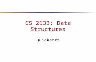 CS 2133: Data Structures Quicksort. Review: Heaps l A heap is a “complete” binary tree, usually represented as an array: 16 410 14793 281 1614108793241.