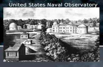 United States Naval Observatory Sponsor The U.S. Naval Observatory dates from 1830 when the Depot of Charts and Instruments was established under the.