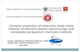 Rafał Topolnicki, University of Wrocław, Elwira Borawska, University of Białystok Dynamic properties of molecules study using inelastic incoherent neutron.