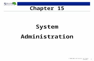 1 © 2000-2002 John Urrutia. All rights reserved. Chapter 15 System Administration.