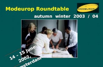 Modeurop Roundtable autumn winter 2003 / 04 14 – 15 June 2002, Amsterdam.