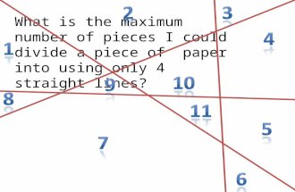 What is the maximum number of pieces I could divide a piece of paper into using only 4 straight lines?