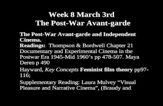 Week 8 March 3rd The Post-War Avant-garde The Post-War Avant-garde and Independent Cinema. Readings: Thompson & Bordwell Chapter 21 Documentary and Experimental.