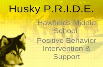 Husky P.R.I.D.E. Hawfields Middle School Positive Behavior Intervention & Support.