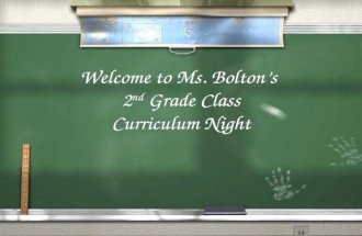 Welcome to Ms. Bolton’s 2 nd Grade Class Curriculum Night.