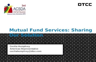 © DTCC Mutual Fund Services: Sharing Our Solution Cecilia Humphrey Americas Representative ceciliahumphrey@dtcc.com 1.