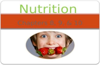 Chapters 8, 9, & 10 Nutrition. Chapter 8 – Food and Nutrition FOOD SUPPLY Food provides your body with nutrients. These substances your body needs to.