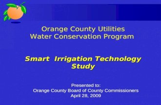 Smart Irrigation Technology Study Orange County Utilities Water Conservation Program Smart Irrigation Technology Study Presented to: Orange County Board.