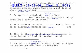 Quiz (2/20/08, Chpt 3, ECB) 1. A chemical process where there is a net gain of electrons is called _______________. A chemical process where there is a.