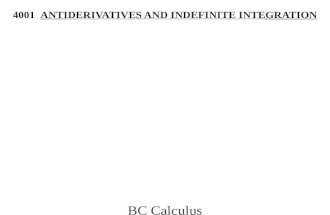4001 ANTIDERIVATIVES AND INDEFINITE INTEGRATION BC Calculus.