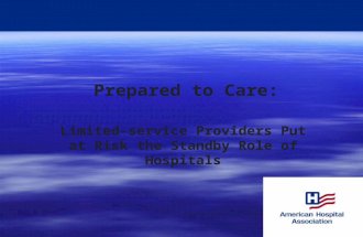 1 Prepared to Care: Limited-service Providers Put at Risk the Standby Role of Hospitals.