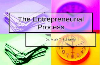The Entrepreneurial Process Dr. Mark T. Schenkel.