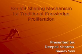 Benefit Sharing Mechanism for Traditional Knowledge Proliferation Presented by: Presented by: Deepak Sharma Gaurav Soni.