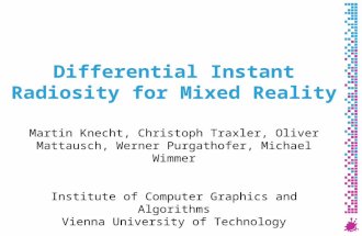 Differential Instant Radiosity for Mixed Reality Martin Knecht, Christoph Traxler, Oliver Mattausch, Werner Purgathofer, Michael Wimmer Institute of Computer.