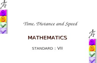 MATHEMATICS STANDARD : VII Time, Distance and Speed Time, Distance and Speed.