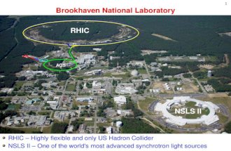 11 Brookhaven National Laboratory RHIC – Highly flexible and only US Hadron Collider NSLS II – One of the world's most advanced synchrotron light sources.