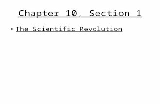 Chapter 10, Section 1 The Scientific Revolution. Chapter 10, Section 1The Scientific Revolution * Medieval scientists relied on ancient authorities, especially.