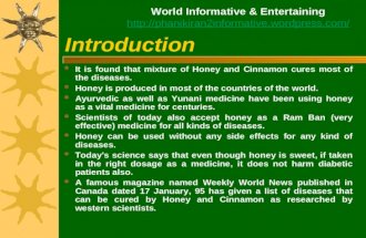 Introduction  It is found that mixture of Honey and Cinnamon cures most of the diseases.  Honey is produced in most of the countries of the world.