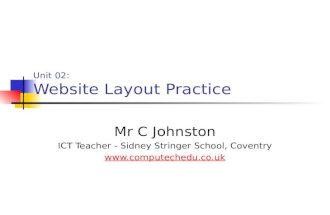 Unit 02: Website Layout Practice Mr C Johnston ICT Teacher - Sidney Stringer School, Coventry .