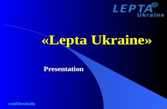 «Lepta Ukraine» «Lepta Ukraine» Presentation confidentially.