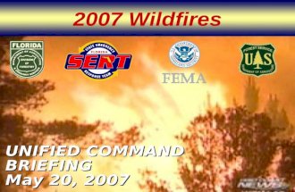 2007 Wildfires UNIFIED COMMAND BRIEFING May 20, 2007.