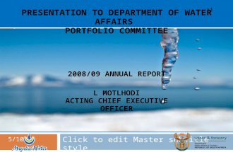Click to edit Master subtitle style 5/10/10 PRESENTATION TO DEPARTMENT OF WATER AFFAIRS PORTFOLIO COMMITTEE 11 L MOTLHODI ACTING CHIEF EXECUTIVE OFFICER.