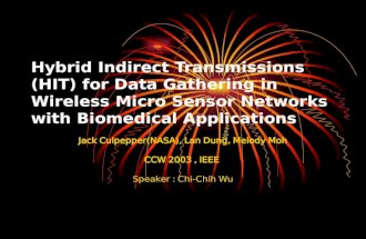 Hybrid Indirect Transmissions (HIT) for Data Gathering in Wireless Micro Sensor Networks with Biomedical Applications Jack Culpepper(NASA), Lan Dung, Melody.