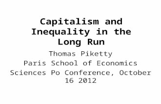 Capitalism and Inequality in the Long Run Thomas Piketty Paris School of Economics Sciences Po Conference, October 16 2012.
