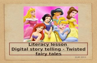 Literacy lesson Digital story telling - Twisted fairy tales ELM 2011.