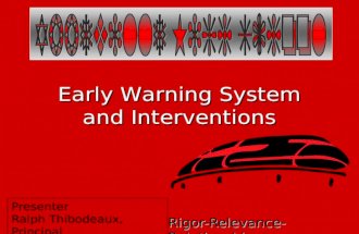 Early Warning System and Interventions Rigor-Relevance-Relationships Presenter Ralph Thibodeaux, Principal.