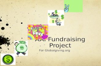 AAI Fundraising Project For Globalgiving.org. Open Challenge Fundraising on Globalgiving.org 4 weeks(2 August-31 August) Minimum Fundraising goal: $4000.