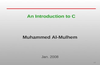 1-1 An Introduction to C Muhammed Al-Mulhem Jan. 2008.