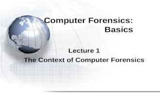 Computer Forensics: Basics Lecture 1 The Context of Computer Forensics.