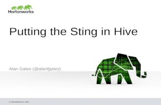 © Hortonworks Inc. 2013. Putting the Sting in Hive Alan Gates (@alanfgates)