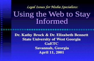Using the Web to Stay Informed Dr. Kathy Brock & Dr. Elizabeth Bennett State University of West Georgia GaETC Savannah, Georgia April 11, 2001 Legal Issues.
