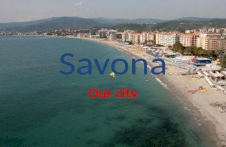 Savona Our city. What we do in our free time Via Pia is a narrow street where there are shops, cafes and 400 years old historical palaces. In via Pia.