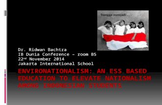 Dr. Ridwan Bachtra IB Dunia Conference – room B5 22 nd November 2014 Jakarta International School.