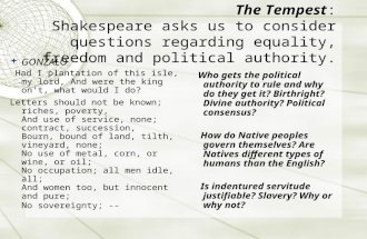 The Tempest: Shakespeare asks us to consider questions regarding equality, freedom and political authority.  GONZALO Had I plantation of this isle, my.