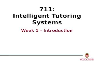 711: Intelligent Tutoring Systems Week 1 – Introduction.