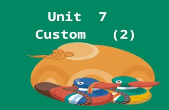 Unit 7 Custom (2).  I.Teaching Aims & Requirements:  Let the students grasp useful phrases and sentences  Let the students get an overview of Chinese.