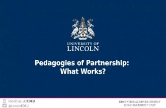 Lincoln.ac.uk/EDEU @LincolnEDEU lincoln.ac.uk/EDEU @LincolnEDEU Pedagogies of Partnership: What Works?
