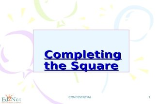 CONFIDENTIAL 1 Completing the Square Completing the Square.